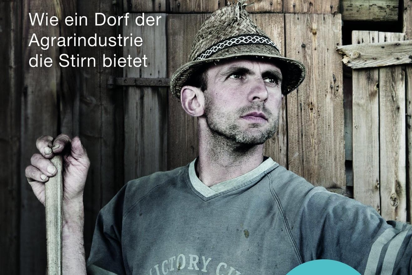 Buchtipp: Wie ein Dorf der Agrarindustrie die Stirn bietet