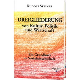 Steiner, R.: Dreigliederung von Kultur, Politik und Wirtschaft